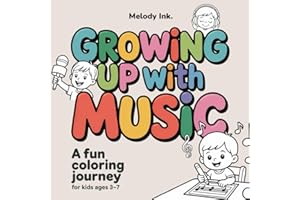 Growing Up With Music: A Fun Coloring Journey for Kids Ages 3–7 to Explore Sounds, Rhythm, and Creativity