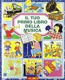 Il tuo primo libro della musica. Ediz. illustrata