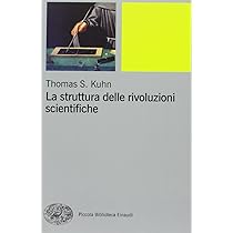 La Struttura Delle Rivoluzioni Scientifiche, Thomas S. Kuhn