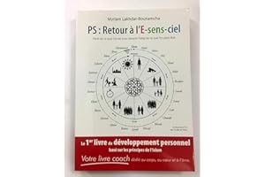 PS : Retour à l'E-sens-ciel, Partir de ce que l'on est pour devenir l'idéal de ce que l'on peut être
