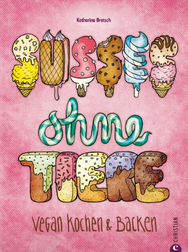 Download Vegan backen - Süßes ohne Tiere: Vegan genießen mit der besonderen Rezeptsammlung für vegane Kuchen, Desserts und andere Leckereien. Vegan kochen und backen leicht gemacht. Download Vegan backen - Süßes ohne Tiere: Vegan genießen mit der besonderen Rezeptsammlung für vegane Kuchen, Desserts und andere Leckereien. Vegan kochen und backen leicht gemacht.