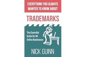 Everything You Always Wanted to Know About Trademarks: The Essential Guide for All Online Businesses