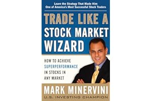 Trade Like a Stock Market Wizard: How to Achieve Super Performance in Stocks in Any Market (BUSINESS BOOKS)