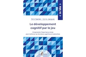 Le développement cognitif par le jeu : Comprendre l'importance du jeu pour renforcer les fonctions cognitives et exécutives