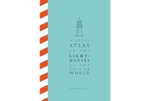 A Brief Atlas of the Lighthouses at the End of the World