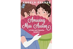 Amusing Miss Austen: A Pride and Prejudice Variation (Miss Austen Series)