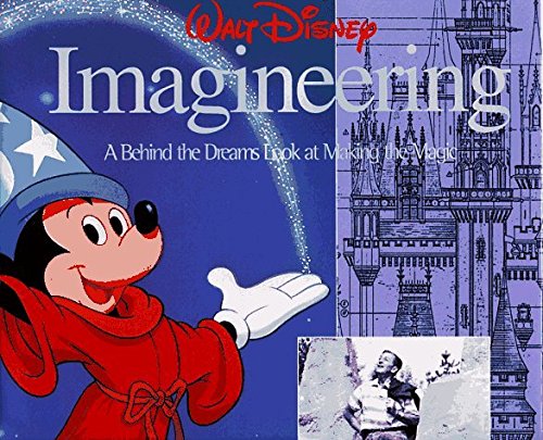 Walt Disney Imagineering: A Behind the Dreams Look at Making the Magic Real by Imagineers (1996-11-15)