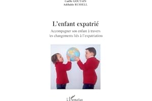 L'enfant expatrié: Accompagner son enfant à travers les changements liés à l'expatriation