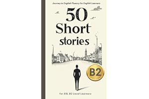 Journey to English Fluency: 50 Short Stories for B2 Level Learners (Learn English with 50 Short Stories)