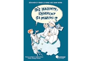Dis raconte, comment ça marche ?: Découvrir et penser le monde avec Edgar Morin
