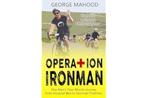 Operation Ironman: One Man's Four Month Journey from Hospital Bed to Ironman Triathlon (DNF Series)