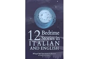 12 Italian Bedtime Stories for Kids: Short Story Books in Italian and English Ages 3+ | Bilingual Bed Time Stories Collection for Children and Toddlers