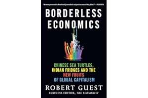 Borderless Economics: Chinese Sea Turtles, Indian Fridges and the New Fruits of Global Capitalism