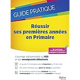 Réussir ses premières années en Primaire: Guide pratique