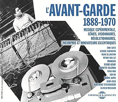 Fremeaux & Associes Musiques Experimentales, Genies, Visionnaires, Revolutionnaires, Incompris et Innovateurs Excentriques
