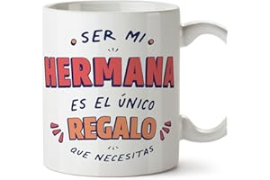 MUGFFINS Tazas para HERMANA - En Español - Soy el único regalo que necesitas - 11 oz / 330 ml - Regalo original y divertido