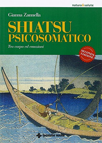 Shiatsu psicosomatico. Tra corpo ed emozioni. Ediz. illustrata libro
