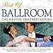 Produktbild Best of Ballroom - Das große Tanzvergnügen - Musik zum Tanzen - Wiener Walzer; Swing; Jive; Bolero; Rumba; Tango; Mambo; Latin; Quickstep; Cha Cha Cha