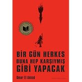 Bir G&uuml;n Herkes Buna Hep Karşıymış Gibi Yapacak