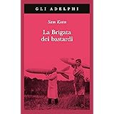 La brigata dei bastardi. La vera storia degli scienziati e delle spie che sabotarono la bomba atomica nazista