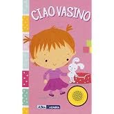 Ciao vasino. For girls. Ediz. a colori