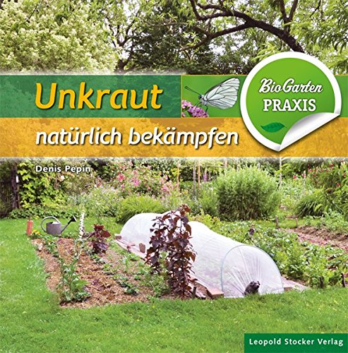 Download Unkraut natürlich bekämpfen: Bio-Garten Praxis