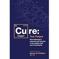 Cu-RE Your Fatigue: The Root Cause and How To Fix It On Your Own