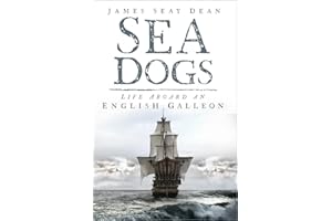 Sea Dogs: Life Aboard an English Galleon