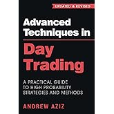 Advanced Techniques in Day Trading: A Practical Guide to High Probability Strategies and Methods: 2