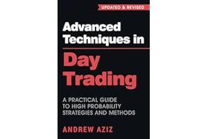Advanced Techniques in Day Trading: A Practical Guide to High Probability Strategies and Methods (Stock Market Trading and Investing, Band 2)