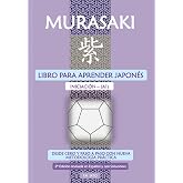 Murasaki: Libro para aprender japon&eacute;s - Iniciaci&oacute;n A1: Desde Cero y Paso a Paso con nueva Metodolog&iacute;a Pr&aacute;ctica