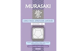 Murasaki: Libro para aprender japonés - Iniciación A1: Desde Cero y Paso a Paso con nueva Metodología Práctica