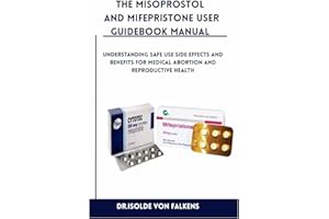 The Misoprostol And Mifepristone User GuideBook Manual: Understanding Safe Use, Side effects and Benefits for Medical Abortion and Reproductive Health