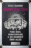 Image de Hardcore Zen: Punkrock, Monsterfilme & die Wahrheit über alles