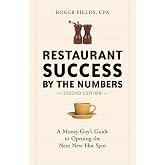 Restaurant Success by the Numbers, Second Edition: A Money-Guy's Guide to Opening the Next New Hot Spot