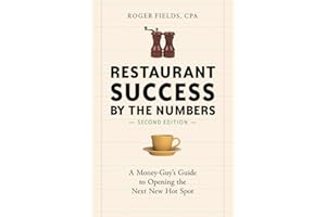 Restaurant Success by the Numbers, Second Edition: A Money-Guy's Guide to Opening the Next New Hot Spot