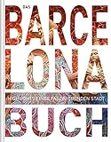 Image de Das Barcelona Buch: Highlights einer faszinierenden Stadt