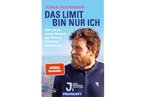 Das Limit bin nur ich: Wie ich als erster Mensch die Welt im Triathlon umrundete - Triathlon 360 Degree