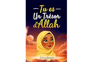 Tu Es Un Trésor D'Allah: Un Livre pour Les Enfants Musulmans sur la Foi, le Courage et la Force Intérieure - Histoires Islam - Coloriage - livre islam enfant - cadeau islam enfant