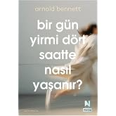Bir G&uuml;n Yirmi D&ouml;rt Saatte Nasıl Yaşanır ?