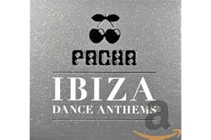Pacha Ibiza Dance Anthems