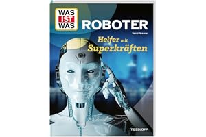 WAS IST WAS Roboter. Helfer mit Superkräften
