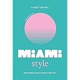 Little Book of Miami Style: The fashion story of the iconic city