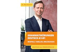 Grammatikübungen Deutsch A1-B1: Beispiele, Tabellen, Erklärungen - Deutsch als Fremdsprache