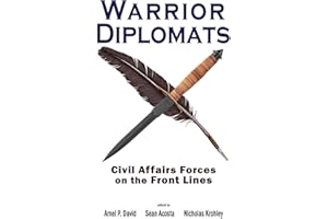 Warrior Diplomats: Civil Affairs Forces on the Front Lines