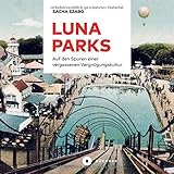 Lunaparks: Auf den Spuren einer vergessenen Vergnügungskultur by 