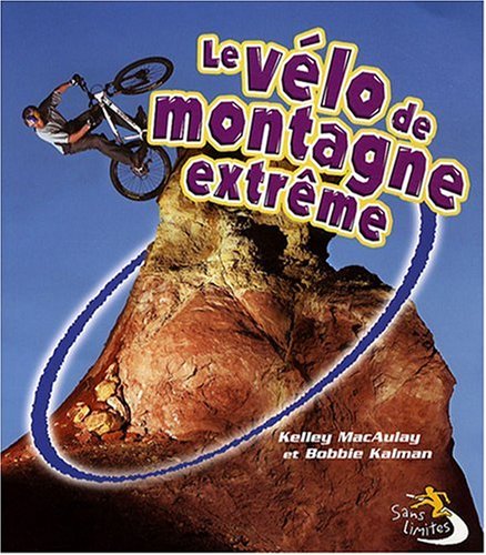 couverture de : Le v&eacute;lo de montagne extr&ecirc;me