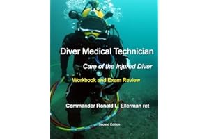 Diver Medical Technician - Care of the Injured Diver: Workbook & Exam Review