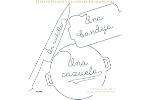Un cuchillo, una bandeja, una cazuela/ A Knife, a Tray, a Casserole: Recetas Fáciles Y Deliciosas En 20 Minutos/ Easy and Delicious Recipes in 20 Minutes