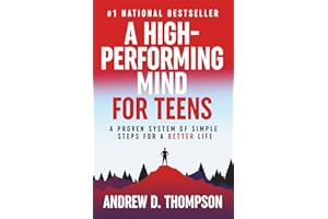 A High-Performing Mind for Teens: A Proven System of Simple Steps for a Better Life - A Motivational Book for Personal Growth